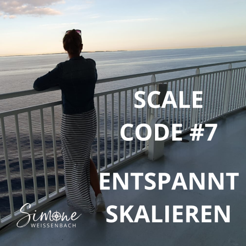 SCALE CODE 7: Entspannt skalieren – Business & Unternehmertum